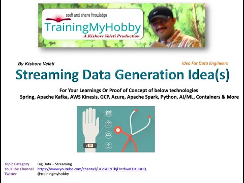 Streaming Data Generation Ideas for Kafka, Spark Streaming Leanings - Part 1