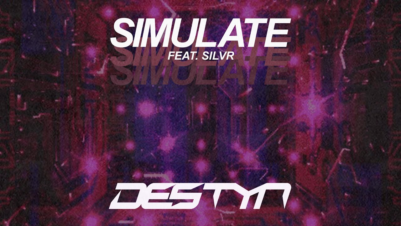 Destyn - Simulate (feat. SILVR)