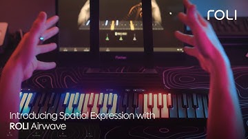 Introducing Spatial Expression with ROLI Airwave