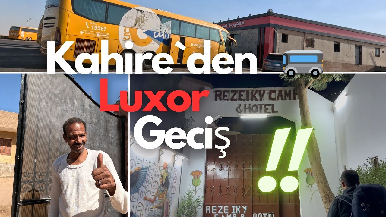 🚌 Kahire`den 🚌Luxor Geciş -- Otobüs Sirketi ↓ Bilet Nasıl Alınır?
