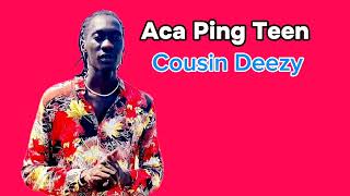 Download Lagu Aci Ping Teen 👂 - Cousin Deezy [Official Audio MP3
