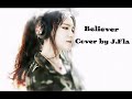 Believer-Cover by J.Fla (30 minutes)