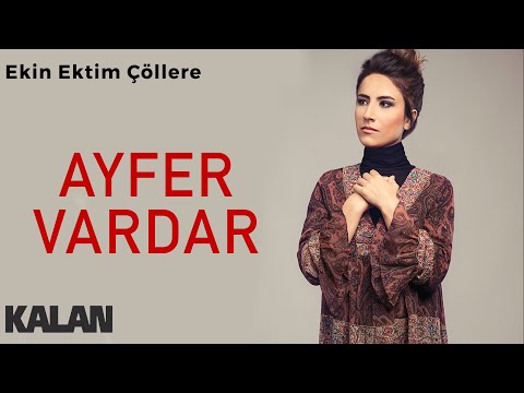 Ayfer Vardar - Ekin Ektim Çöllere [ Sır © 2019 Kalan Müzik ]