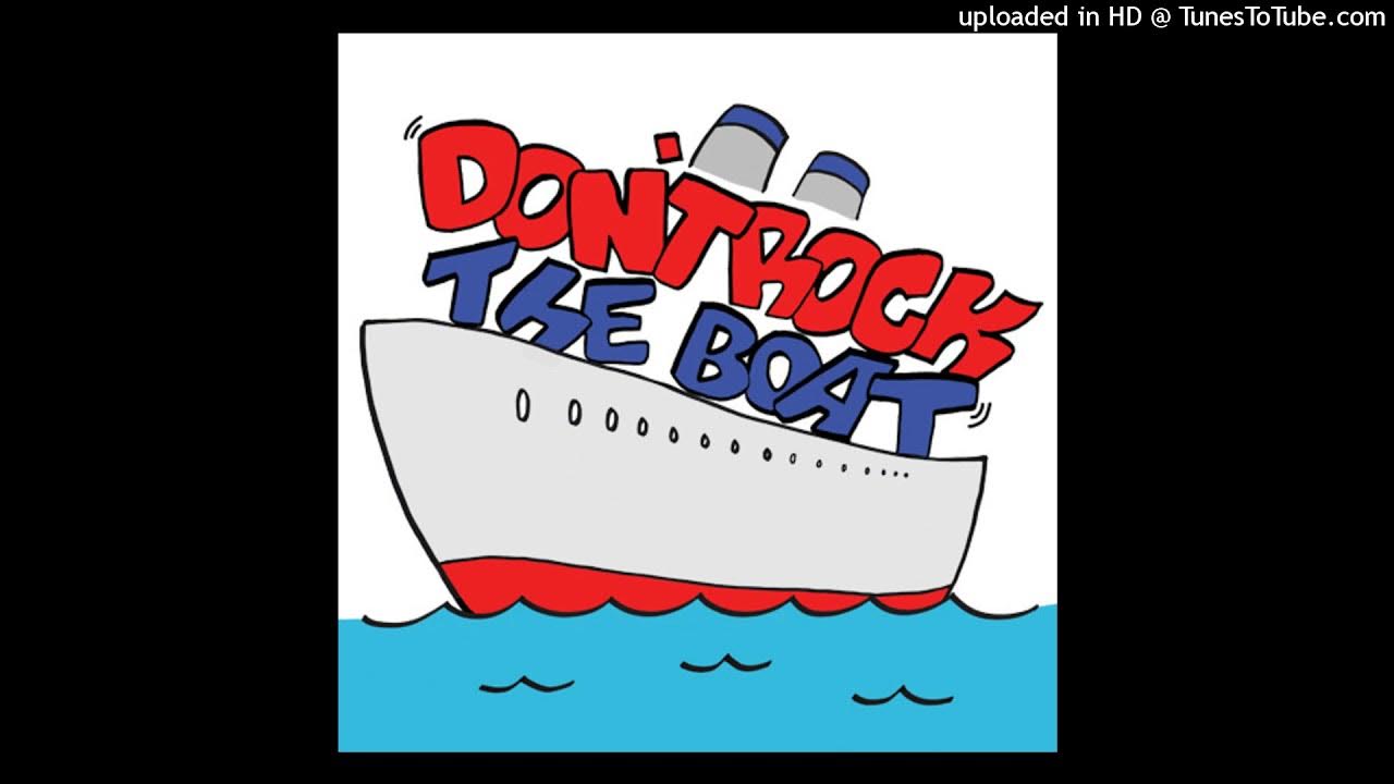 DONT ROCK THE BOAT YouTube