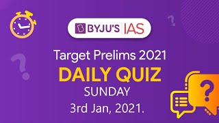 CSE: Prelims 2021 - Daily Quiz for IAS Exams| 3rd Jan, 2021.