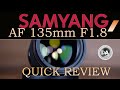 Samyang AF 135mm F1.8 Quick Review | Best IQ Under $1000 on Sony?