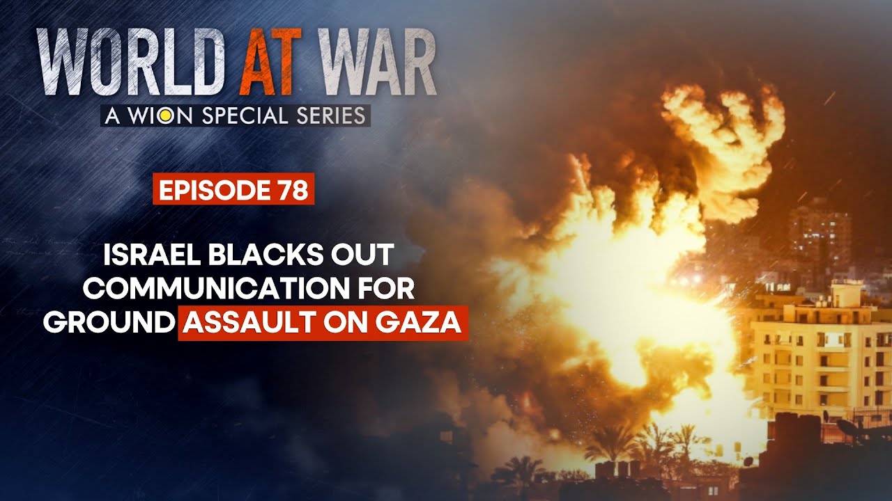World at War | Israel Blacks out Communication for Gaza as it begins its deadly Ground Offensive