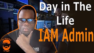 A Day As An IAM Administrator