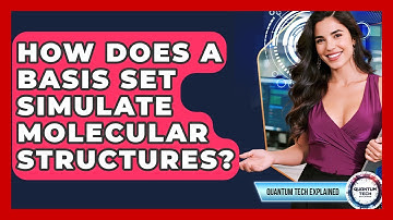 How Does A Basis Set Simulate Molecular Structures? - Quantum Tech Explained