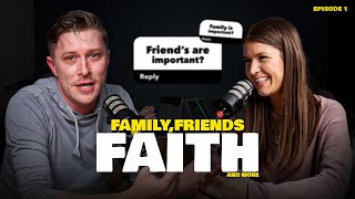 Episode 1 | Family, Friends, Faith and more