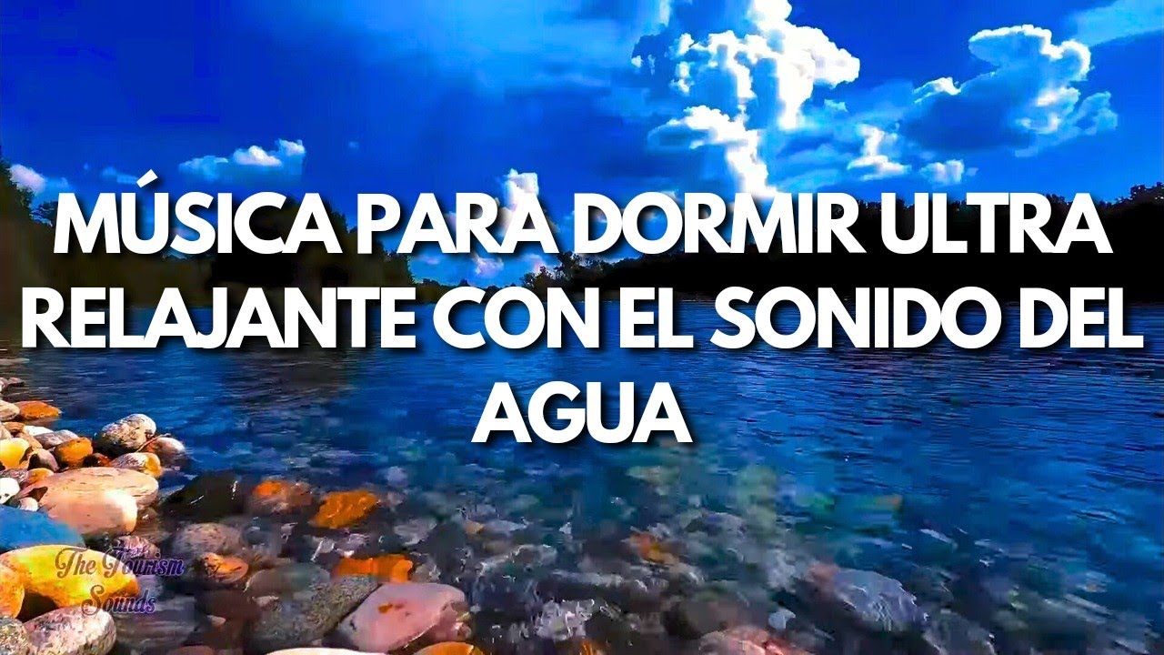 🎵Música para dormir ULTRA RELAJANTE con el sonido del agua, relajación ...