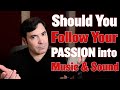 Should You Pursue Your Passion into a Music or Audio Career?