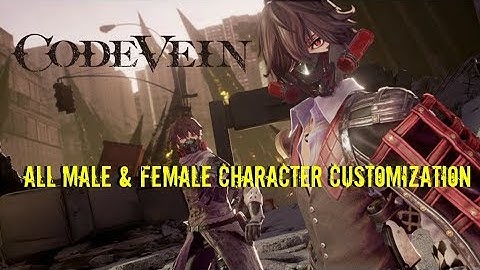 CODE VEIN | All Male & Female Character Customization