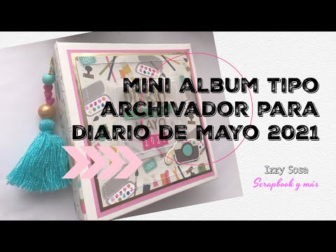 MI DIARIO DE MAYO 2021 Tutorial estructura tipo archivador * Izzy Sosa Scrapbook y más