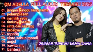 Download Lagu ADELLA FULL ALBUM TERBARU 2026 - DIFARINA INDRA - JANGAN TUNGGU LAMA LAMA MP3