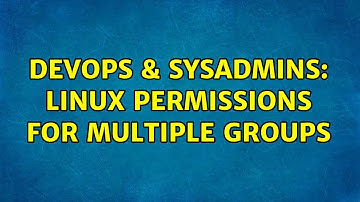 DevOps & SysAdmins: Linux permissions for multiple groups