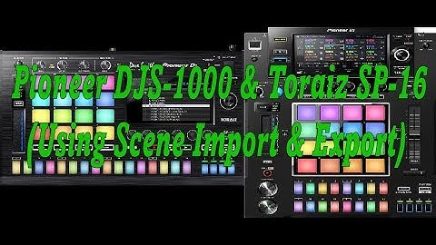 Pioneer DJS-1000 & Toraiz SP-16 (Using Scene Import & Export)