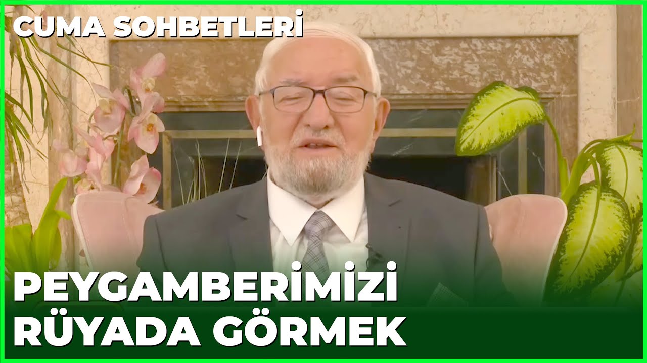 Peygamberimizi Rüyada Görmek Ne Anlama Gelir? - Cuma Sohbetleri - YouTube