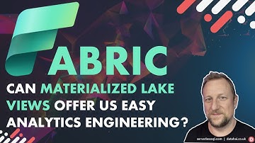 Can Fabric Materialized Lake Views offer us easy Analytics Engineering? - Fabric Data Days Edition