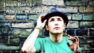 Watch Jason Reeves Always Want More video