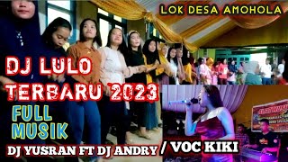 DJ LULO TERBARU 2023/FULL MUSIC BY DJ YUSRAN DJ ANDRY VOC KIKI