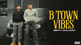 B Town Vibes Official Visualizer Sirra Ft. Sahil Saunti Latest Punjabi Song 2026