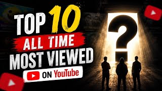 Top 10 All Time Most Viewed Videos On Youtube | Most Of Actually Don't Know 