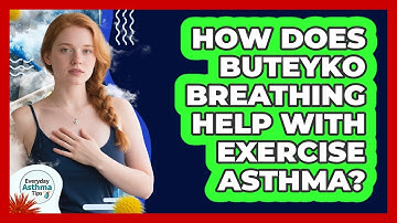 How Does Buteyko Breathing Help With Exercise Asthma? - Everyday Asthma Tips
