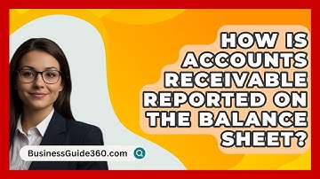 How Is Accounts Receivable Reported On The Balance Sheet? - BusinessGuide360.com