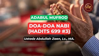 Doa-Doa Nabi (Hadits 699 #3) - Ustadz Abdullah Zaen., Lc., MA.
