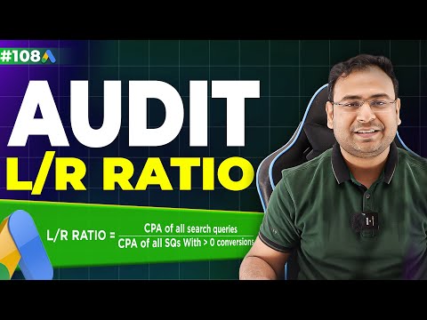 Audit Google Ads Campaigns using LR Ratio | Google Ads Audit | Google Ads LR Ratio | Umar Tazkeer
