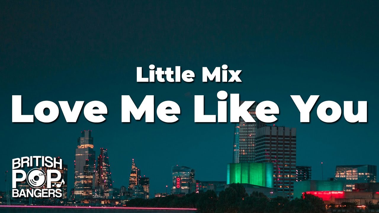 Little Mix - Love Me Like You (Lyrics)