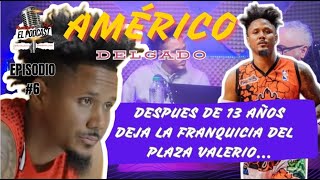 AMIGOS DEL ARO EP. #6 / AMÉRICO DELGADO SE DESAHOGA Y NOS CUENTA TODO DE SU SALIDA DE PLAZA VALERIO🏀