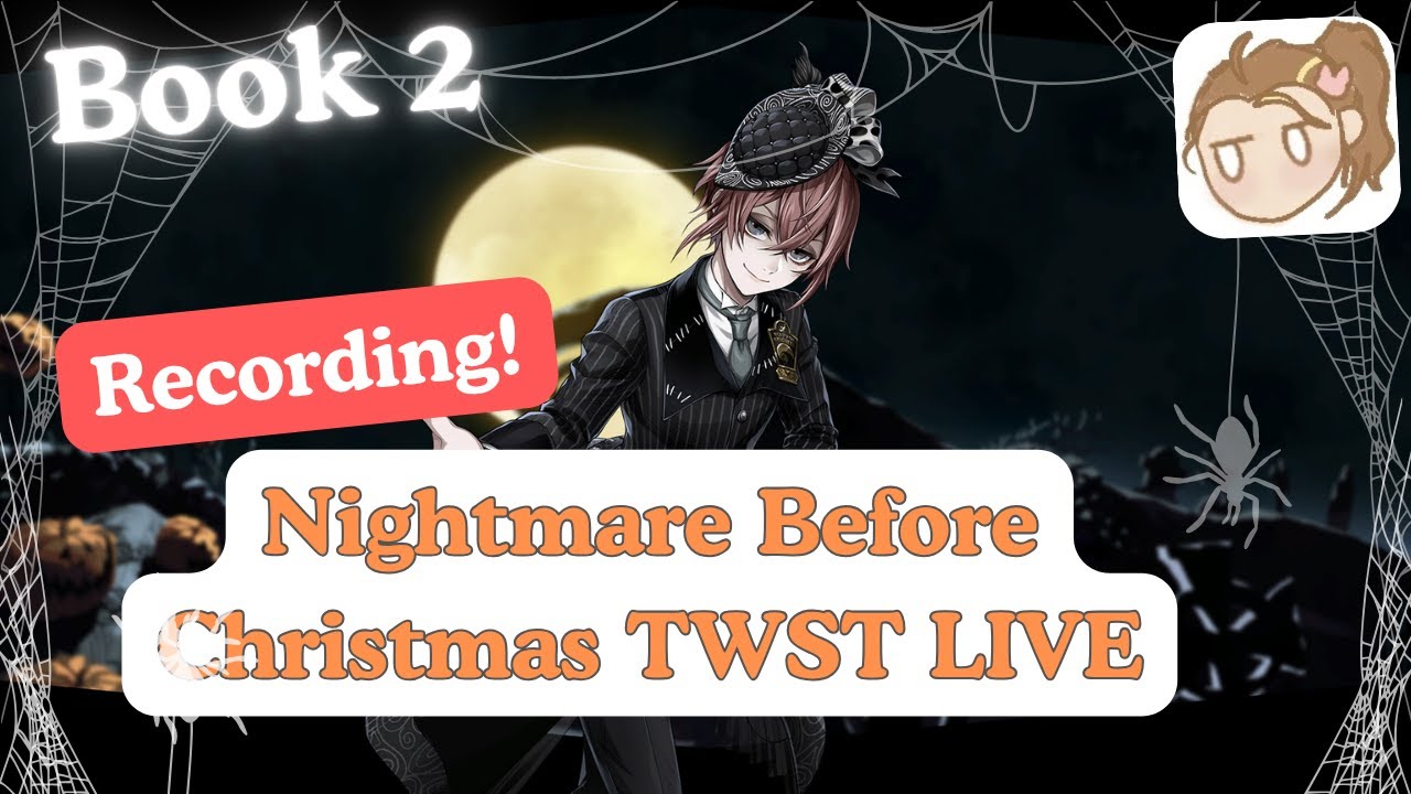 TWST Nightmare Before Christmas Book 2 Part 2 Stream Recording