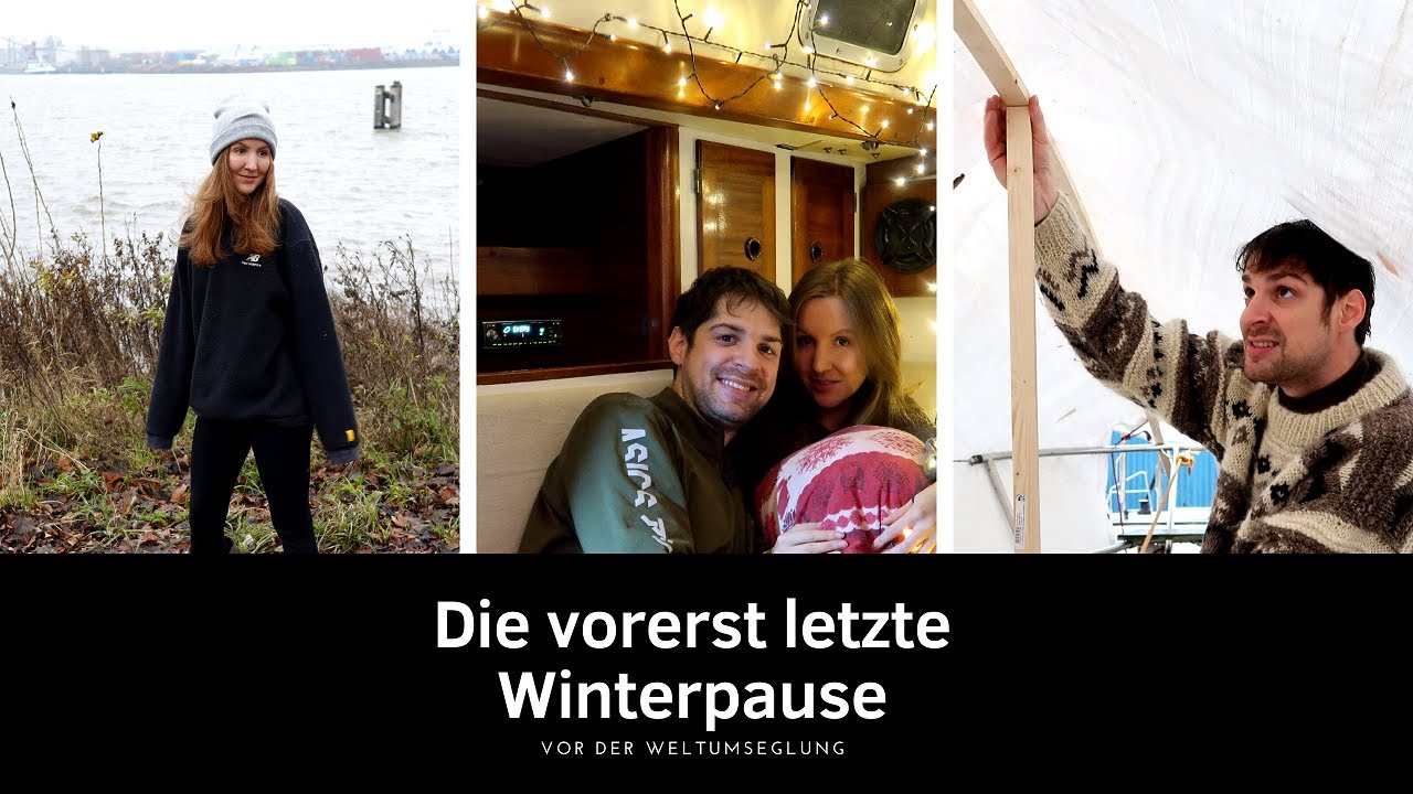 #13 // Die vorerst letzte Winterpause vor der Weltumseglung