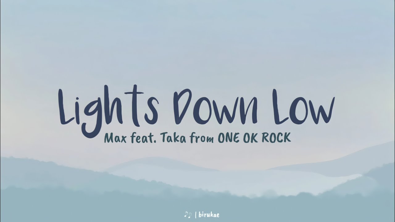 Max Lights Down Low feat. Taka from ONE OK ROCK (lirik terjemahan