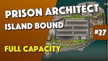 Prison Architect - Full Capacity On Maximum Security - Episode 27