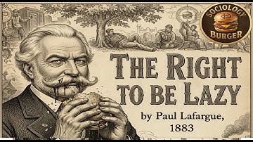 The Right To Be Lazy by Paul Lafargue (1883)