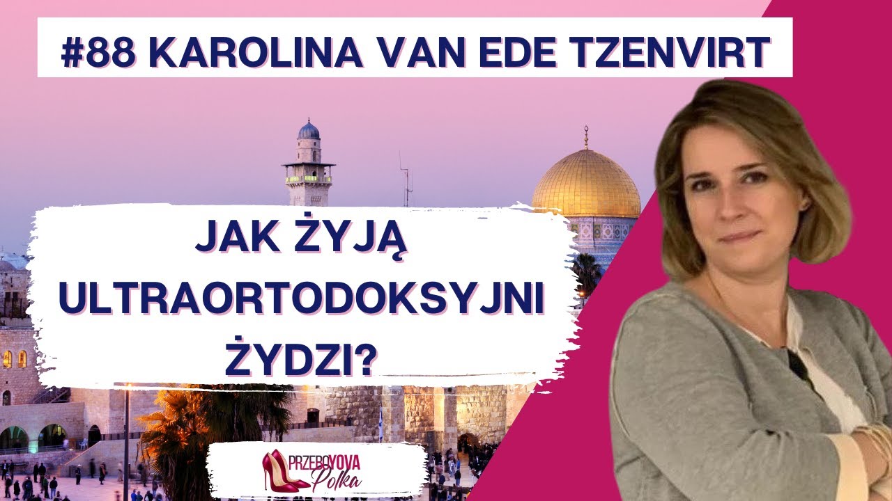 Wyszłam z mojej żydowskiej zupy. O konwersji na judaizm z Karoliną  van Ede Tzenvirt z Izraela.