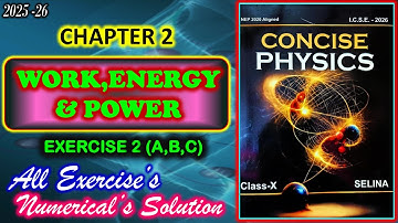 Work, Energy and Power | Exercise 2(ABC) | Class 10 Physics | Chapter 2 | All Numerical | 2025-26