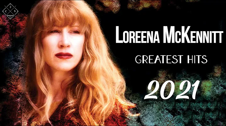 Loreena Mckennitt Greatest Hits Full Album 2021 - ...