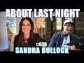 Sandra bullock  about last night podcast with adam ray  626