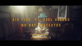 Video thumbnail of "KID FLEX, Rsel, Uve Sad - No Hay Pretextos 🤐"