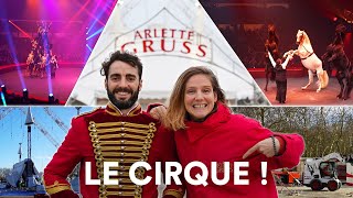 Les coulisses du CIRQUE Arlette Gruss : du montage du chapiteau au spectacle !
