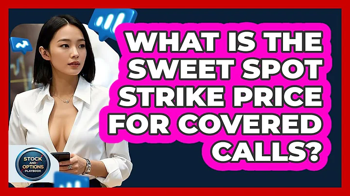 What Is The Sweet Spot Strike Price For Covered Calls? - Stock and Options Playbook