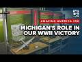 AMAZING AMERICA 250 | How did Michigan help the nation during WWII?