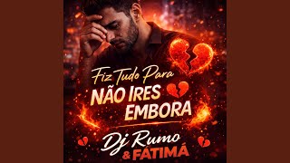 FIZ TUDO PARA NÄO IRES EMBORA