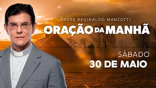 ORAÇÃO DA MANHÃ | 30/05/2026 | @PadreManzottiOficial