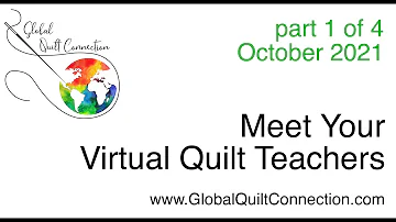 Global Quilt Connection Meet the Teacher 1 of 4 October 2021