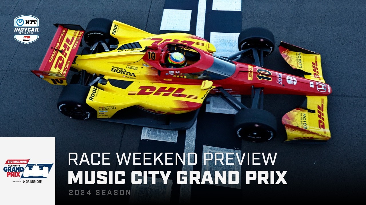 Race Weekend Preview | 2024 Big Machine Music City Grand Prix at